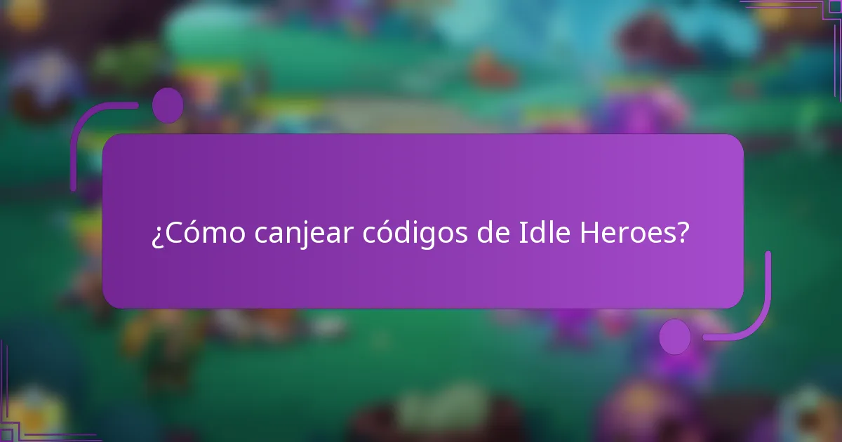 ¿Cómo canjear códigos de Idle Heroes?