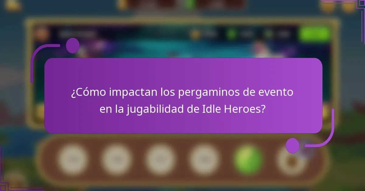 ¿Cómo impactan los pergaminos de evento en la jugabilidad de Idle Heroes?