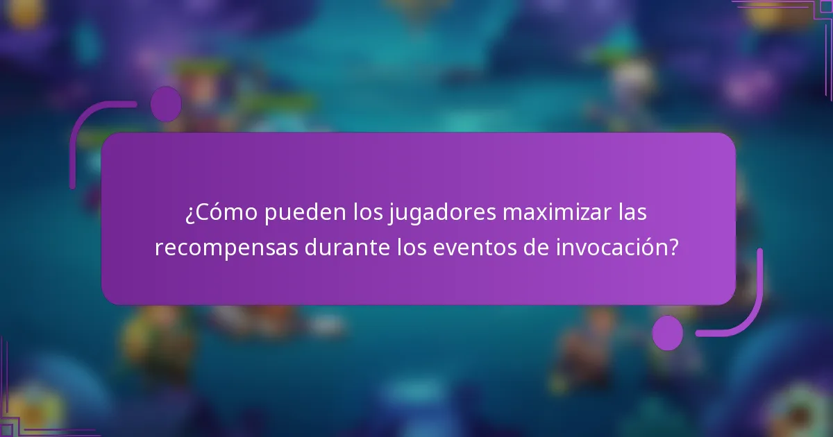 ¿Cómo pueden los jugadores maximizar las recompensas durante los eventos de invocación?