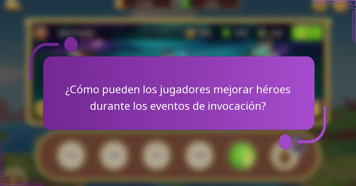 ¿Cómo pueden los jugadores mejorar héroes durante los eventos de invocación?