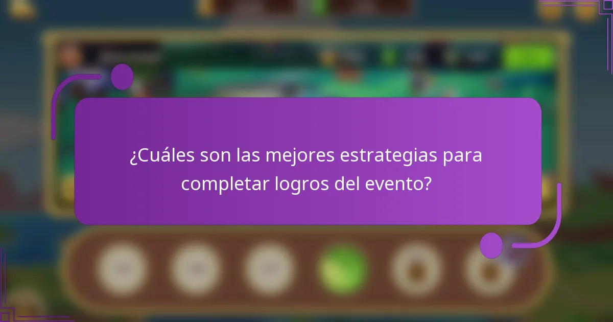 ¿Cuáles son las mejores estrategias para completar logros del evento?