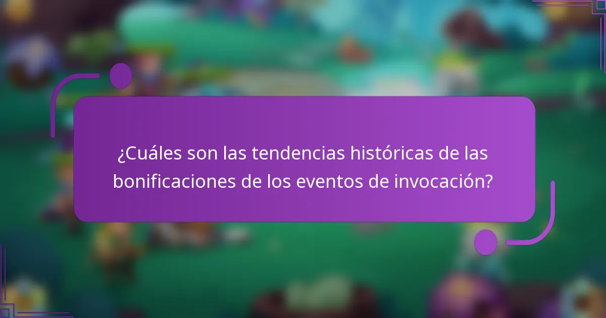 ¿Cuáles son las tendencias históricas de las bonificaciones de los eventos de invocación?