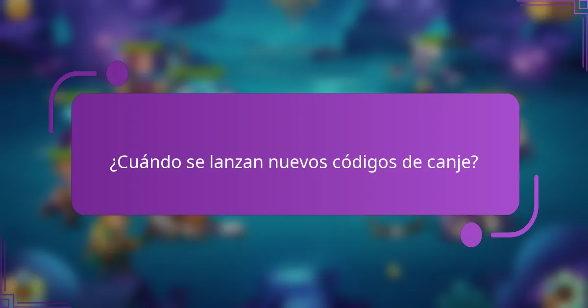 ¿Cuándo se lanzan nuevos códigos de canje?
