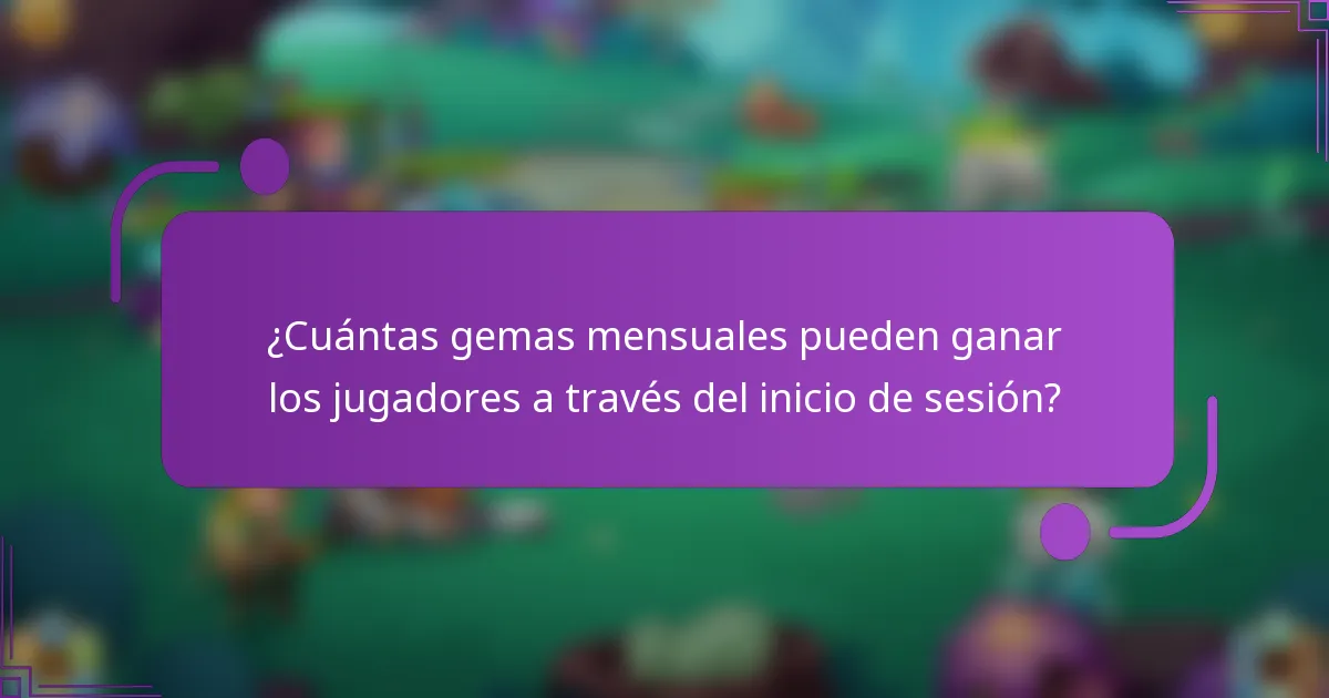 ¿Cuántas gemas mensuales pueden ganar los jugadores a través del inicio de sesión?