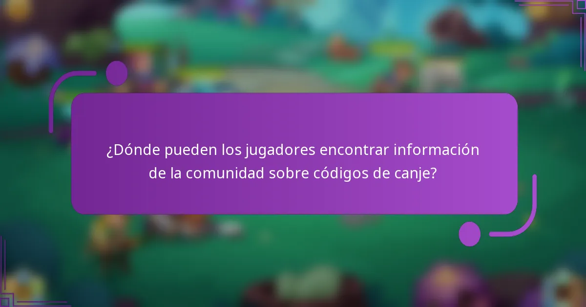 ¿Dónde pueden los jugadores encontrar información de la comunidad sobre códigos de canje?
