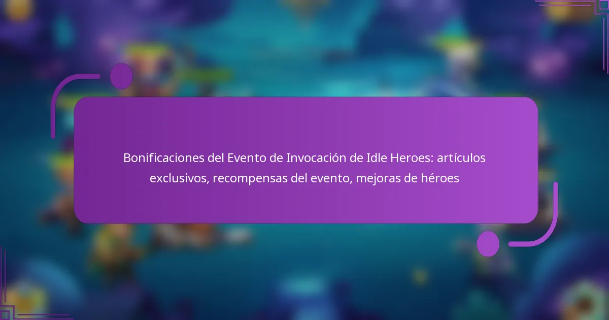 Bonificaciones del Evento de Invocación de Idle Heroes: artículos exclusivos, recompensas del evento, mejoras de héroes