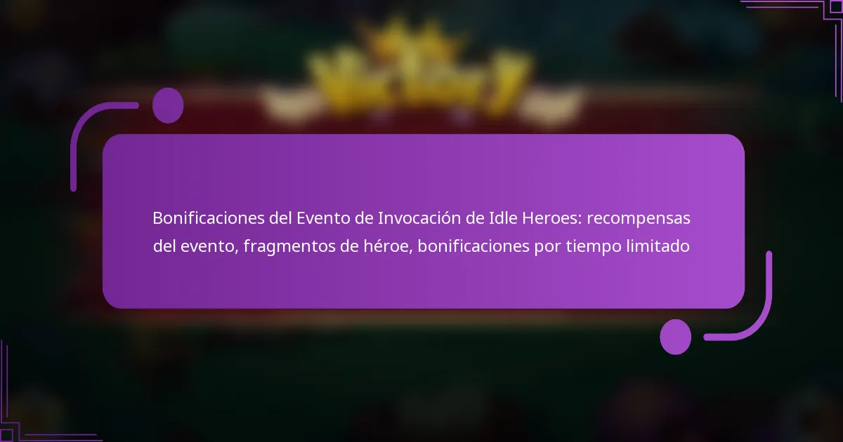 Bonificaciones del Evento de Invocación de Idle Heroes: recompensas del evento, fragmentos de héroe, bonificaciones por tiempo limitado