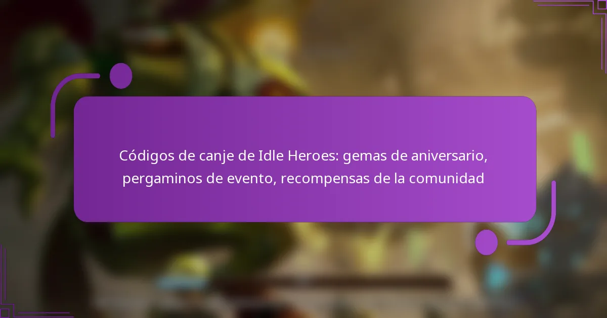 Códigos de canje de Idle Heroes: gemas de aniversario, pergaminos de evento, recompensas de la comunidad