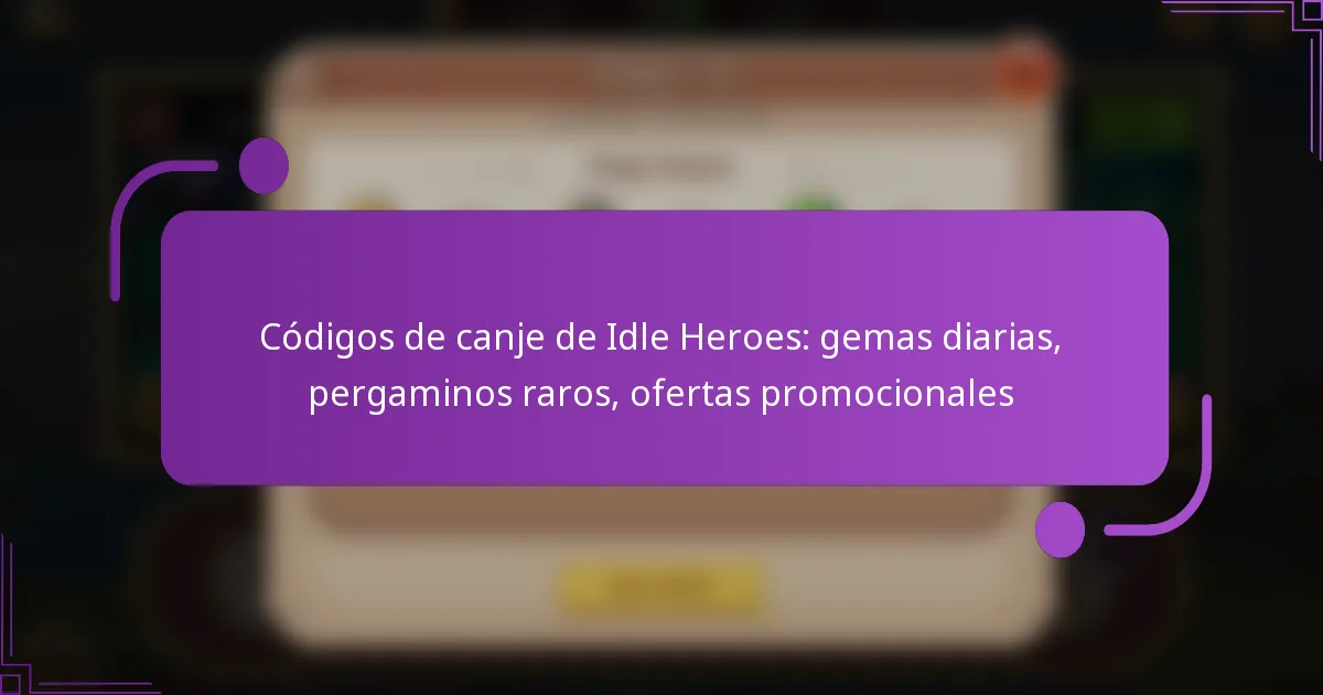 Códigos de canje de Idle Heroes: gemas diarias, pergaminos raros, ofertas promocionales