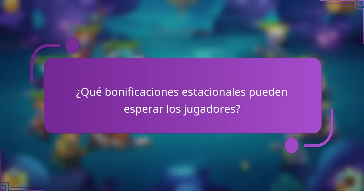 ¿Qué bonificaciones estacionales pueden esperar los jugadores?