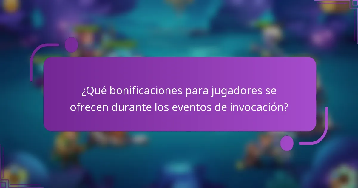 ¿Qué bonificaciones para jugadores se ofrecen durante los eventos de invocación?