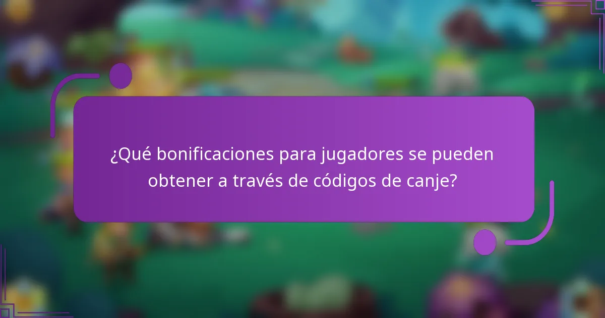 ¿Qué bonificaciones para jugadores se pueden obtener a través de códigos de canje?