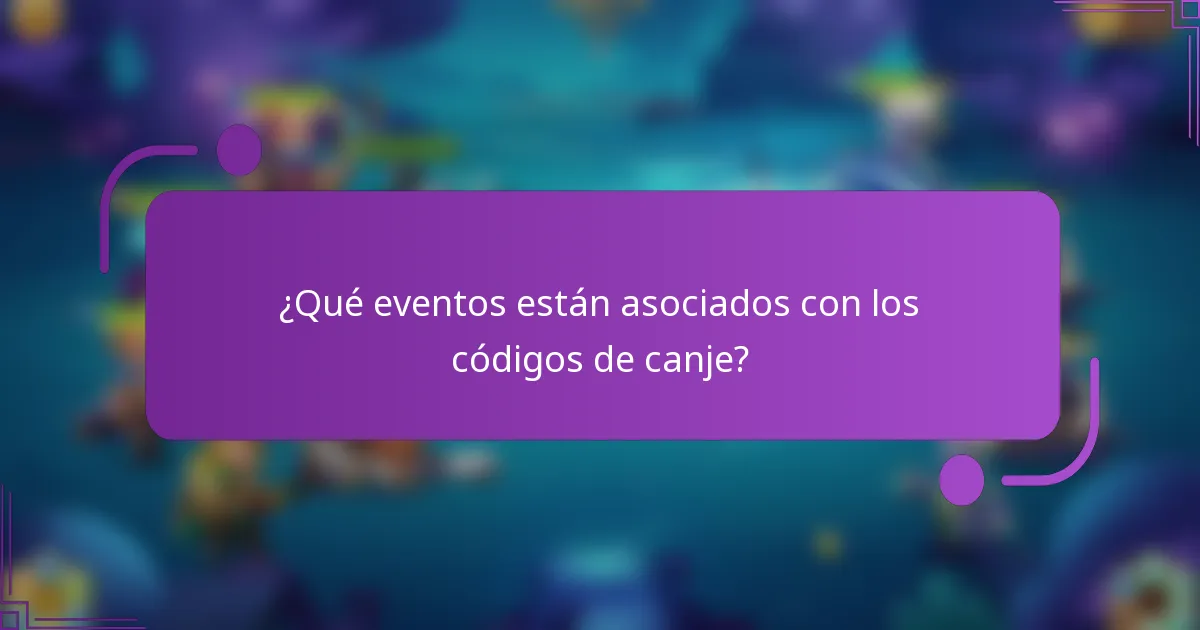 ¿Qué eventos están asociados con los códigos de canje?
