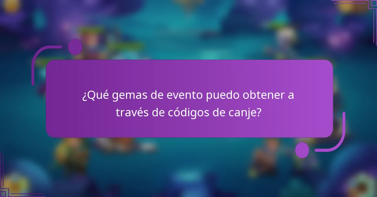 ¿Qué gemas de evento puedo obtener a través de códigos de canje?