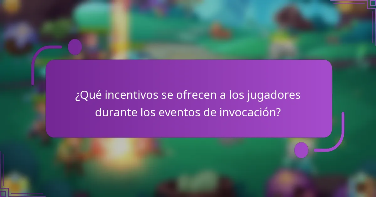¿Qué incentivos se ofrecen a los jugadores durante los eventos de invocación?