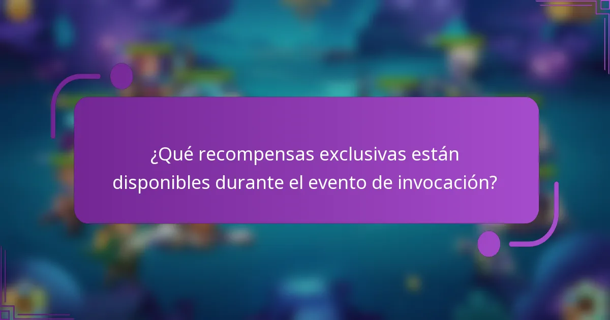 ¿Qué recompensas exclusivas están disponibles durante el evento de invocación?