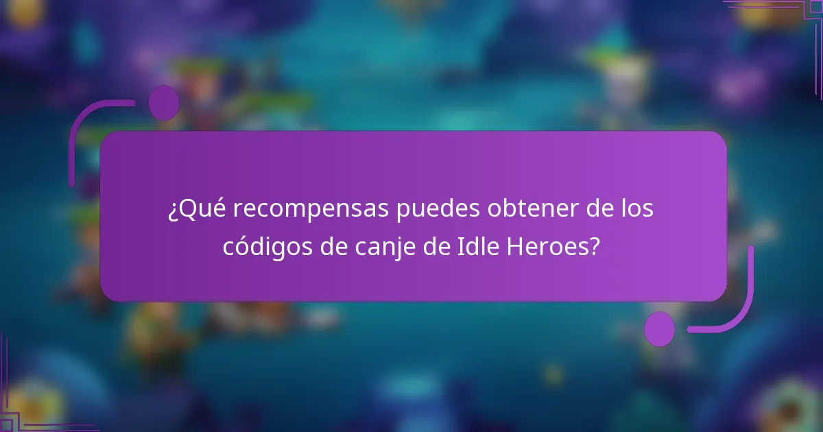 ¿Qué recompensas puedes obtener de los códigos de canje de Idle Heroes?