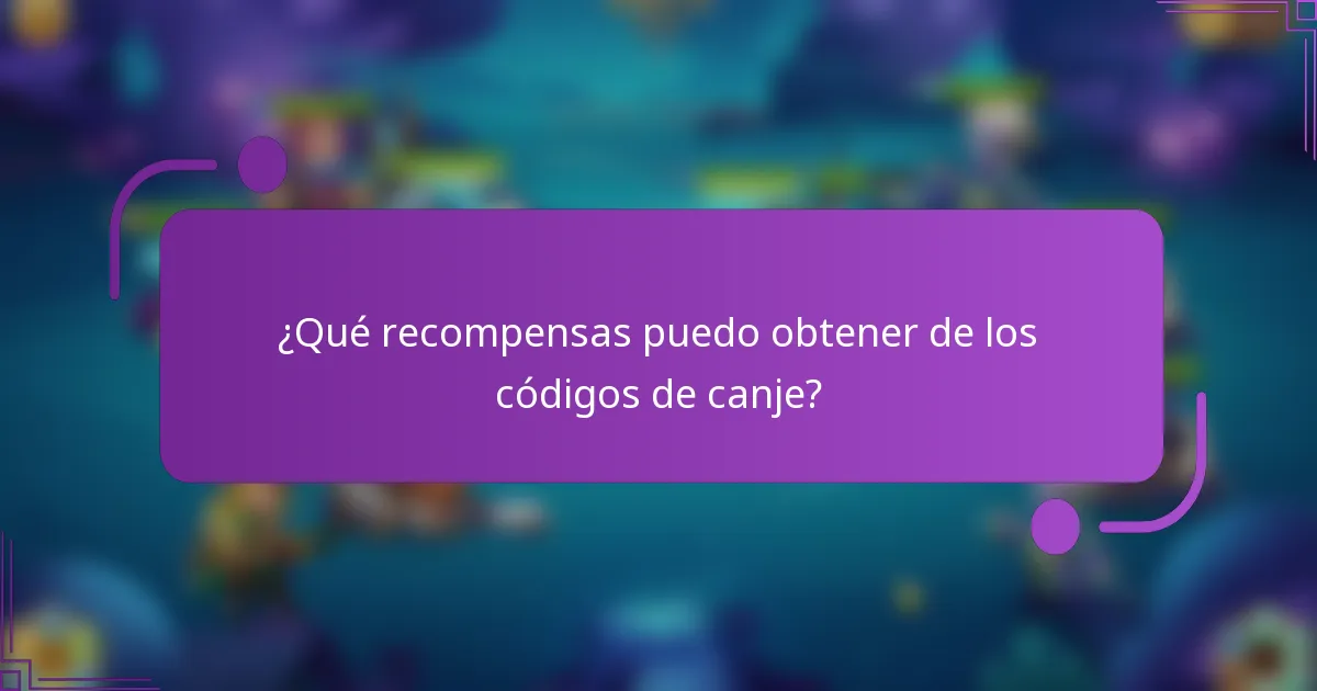 ¿Qué recompensas puedo obtener de los códigos de canje?