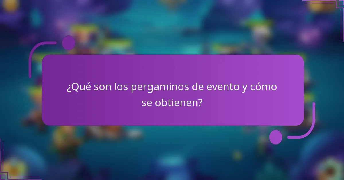 ¿Qué son los pergaminos de evento y cómo se obtienen?